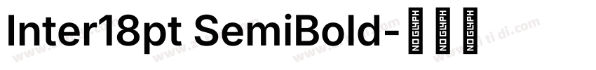Inter18pt SemiBold字体转换 Inter18pt SemiBold字体转换